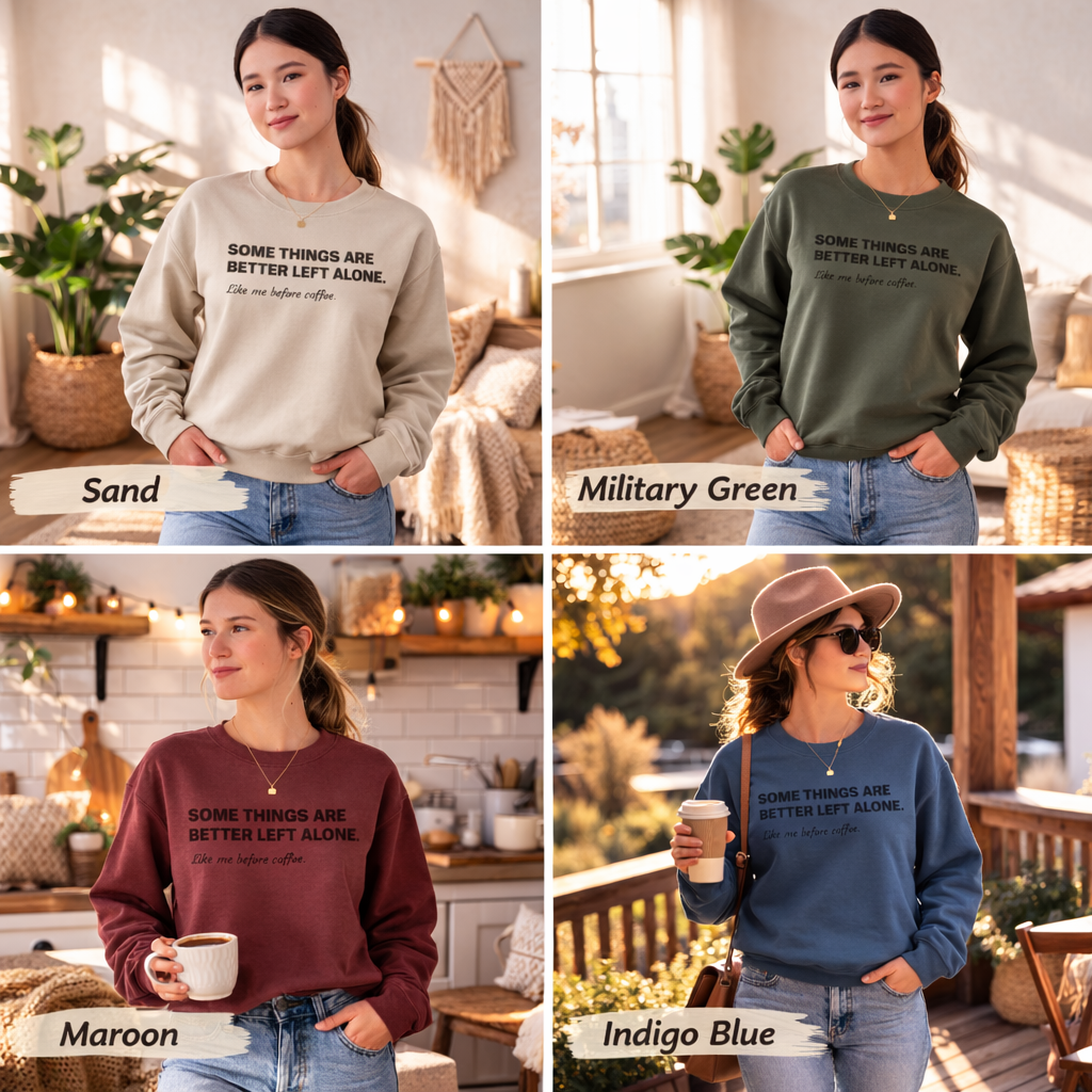 Some Things Are Better Left Alone Sweatshirt, Unisex Coffee Quote Crewneck, Cozy Graphic Pullover