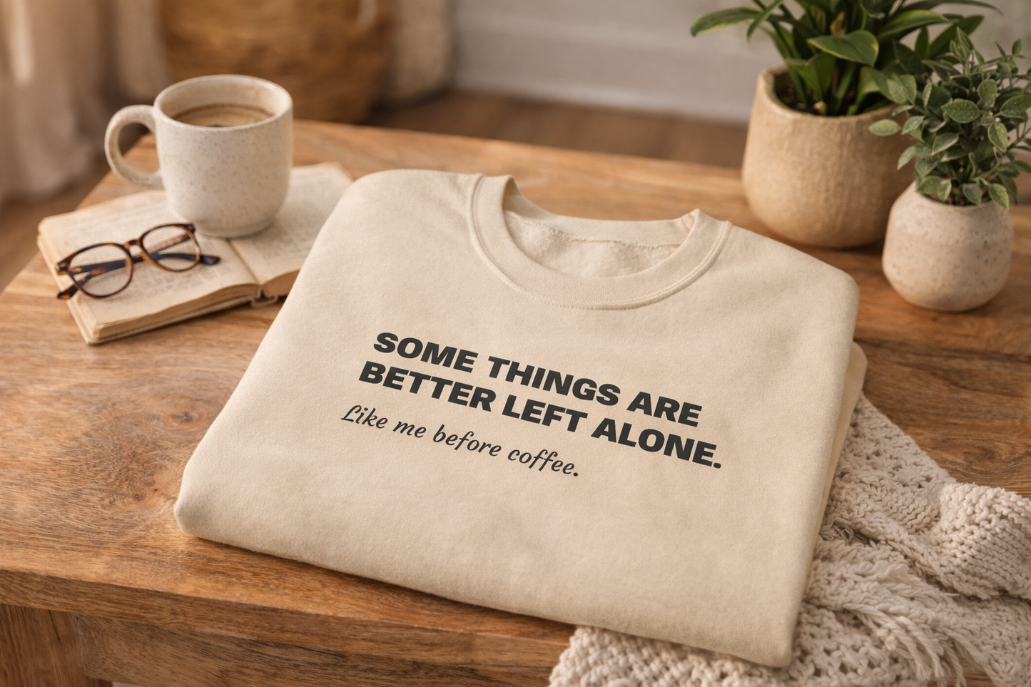 Some Things Are Better Left Alone Sweatshirt, Unisex Coffee Quote Crewneck, Cozy Graphic Pullover
