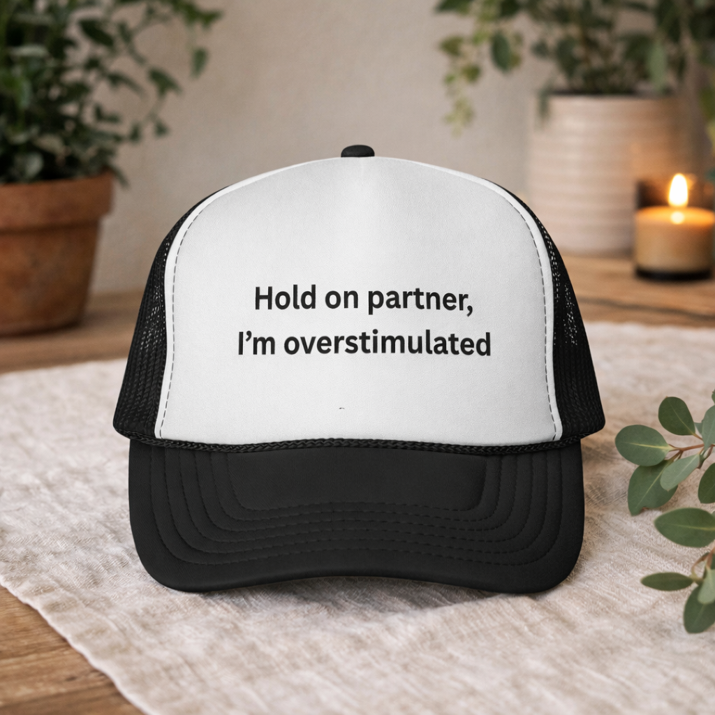 Hold On Partner Im Overstimulated Hat, Funny Trucker Cap, Introvert Humor Snapback