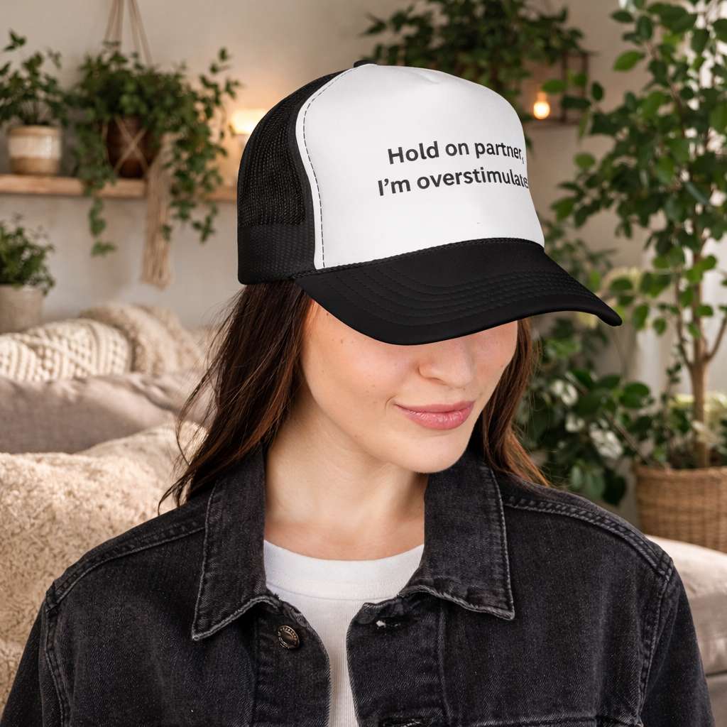 Hold On Partner Im Overstimulated Hat, Funny Trucker Cap, Introvert Humor Snapback